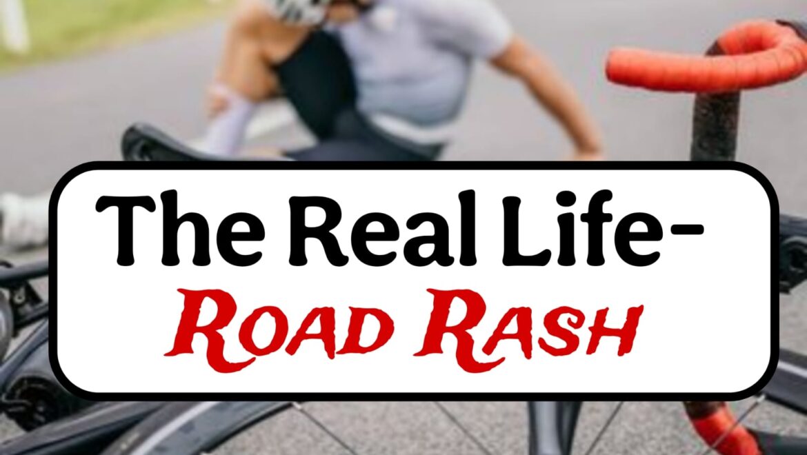 The Real Life- Road Rash