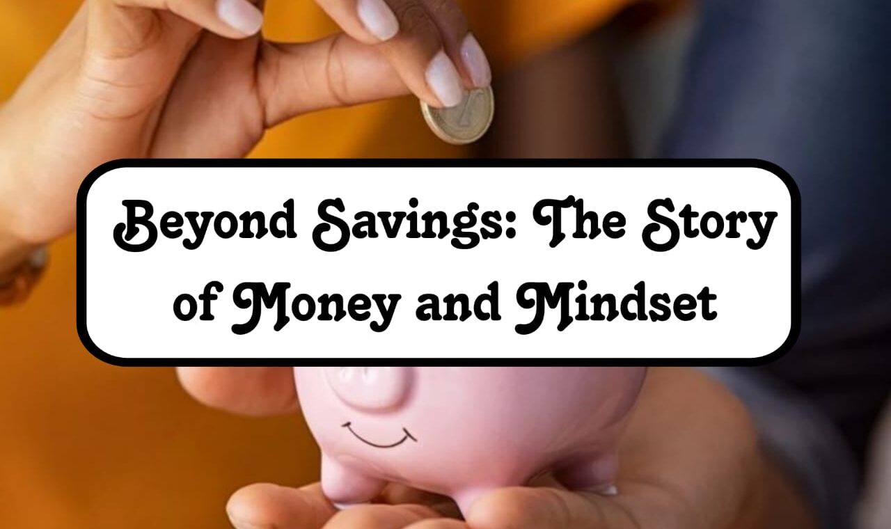 Beyond Savings: The Story of Money and Mindset