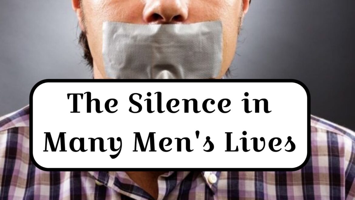 The Silence in Many Men’s Lives