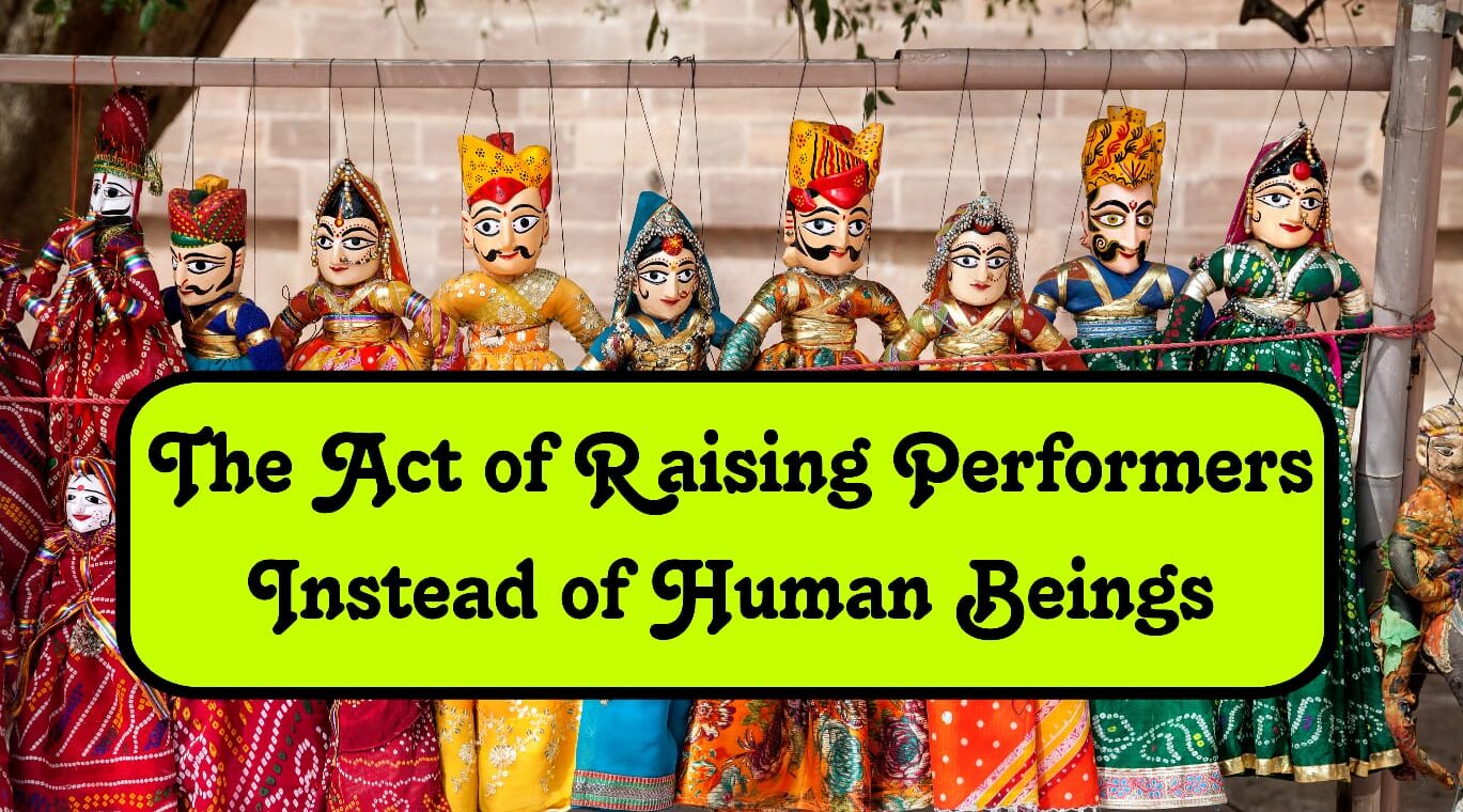 The Act of Raising Performers Instead of Human Beings
