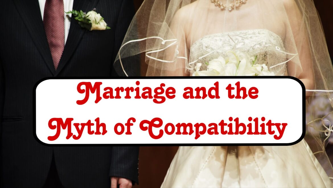 Marriage and the Myth of Compatibility
