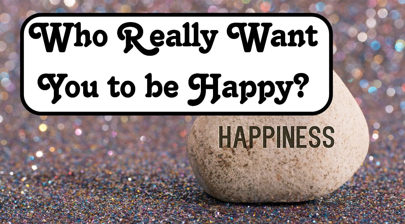 Who Really Want You to be Happy?
