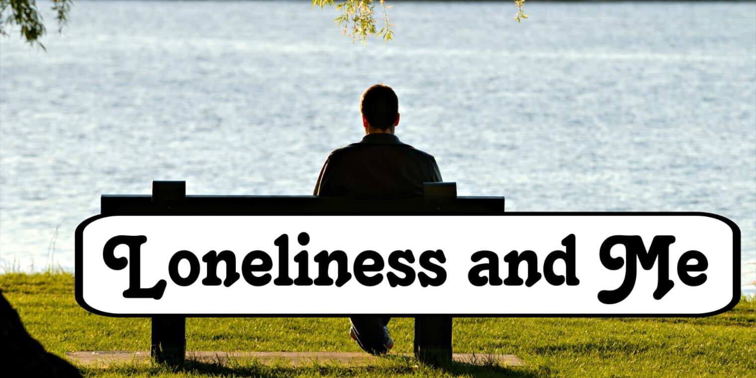 Loneliness and Me