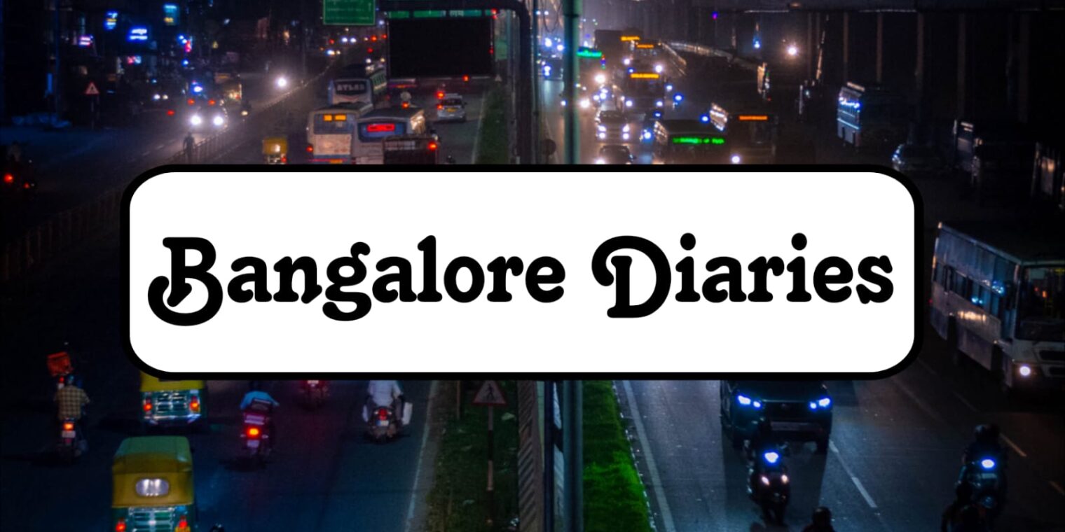 Bangalore Diaries